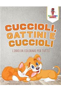 Cuccioli, Gattini E Cuccioli