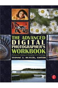 The Advanced Digital Photographer's Workbook