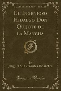El Ingenioso Hidalgo Don Quijote de la Mancha, Vol. 5 (Classic Reprint)
