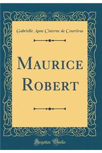 Maurice Robert (Classic Reprint)