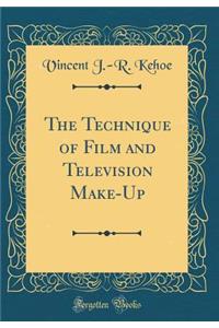 The Technique of Film and Television Make-Up (Classic Reprint)