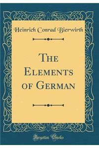 The Elements of German (Classic Reprint)