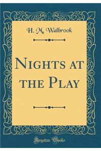 Nights at the Play (Classic Reprint)