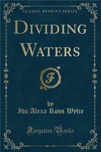 Dividing Waters (Classic Reprint)