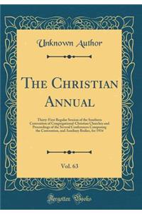 The Christian Annual, Vol. 63: Thirty-First Regular Session of the Southern Convention of Congregational-Christian Churches and Proceedings of the Several Conferences Composing the Convention, and Auxiliary Bodies, for 1934 (Classic Reprint)