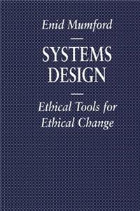 Systems Design Ethical Tools for Ethical Change