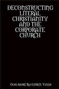 Deconstructing Literal Christianity and the Corporate Church