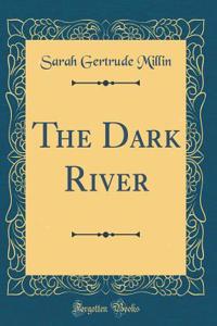The Dark River (Classic Reprint)