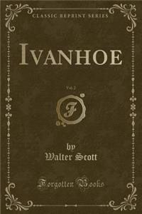 Ivanhoe, Vol. 2 (Classic Reprint)