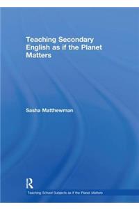Teaching Secondary English as if the Planet Matters