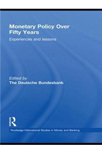 Monetary Policy Over Fifty Years: Experiences and Lessons