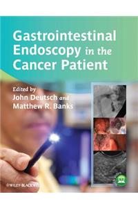 Gastrointestinal Endoscopy in the Cancer Patient