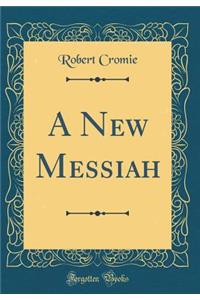 A New Messiah (Classic Reprint)