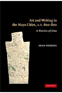 Art and Writing in the Maya Cities, AD 600-800