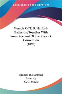 Memoir Of T. D. Harford-Battersby; Together With Some Account Of The Keswick Convention (1890)