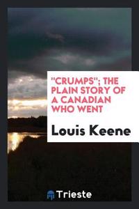 Crumps; The Plain Story of a Canadian Who Went
