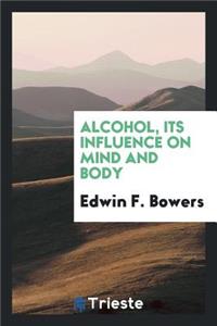 Alcohol, Its Influence on Mind and Body