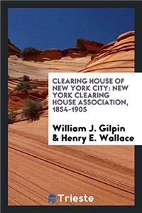 Clearing House of New York City: New York Clearing House Association, 1854-1905