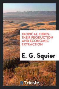 Tropical Fibres: Their Production and Economic Extraction