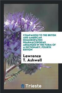 Companion to the British and American Homoeopathic Pharmacopoeias Arranged in the Form of a Dictionary; Fourth Edition