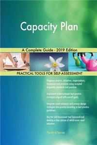 Capacity Plan A Complete Guide - 2019 Edition