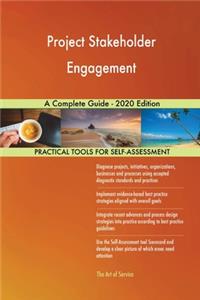 Project Stakeholder Engagement A Complete Guide - 2020 Edition