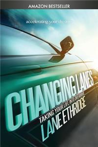 Changing Lanes: Take Your Life Into Overdrive