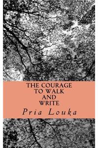 The Courage to Walk and Write