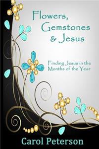 Flowers, Gemstones & Jesus