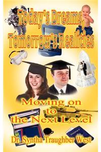 Today's Dreams, Tomorrow's Realities: Moving on to the Next Level