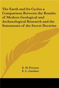The Earth and Its Cycles a Comparison Between the Results of Modern Geological and Archaeological Research and the Statements of the Secret Doctrine
