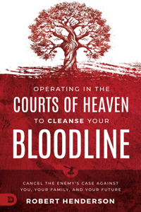 Cleansing Your Bloodline from the Courts of Heaven