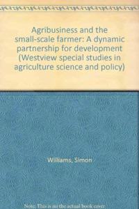 Agribusiness and the Small-Scale Farmer: A Dynamic Partnership for Development
