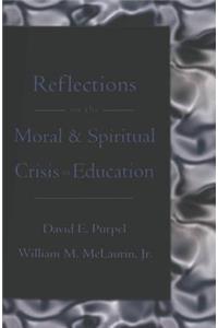 Reflections on the Moral & Spiritual Crisis in Education