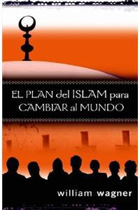 Plan del Islam Para Cambiar El Mundo