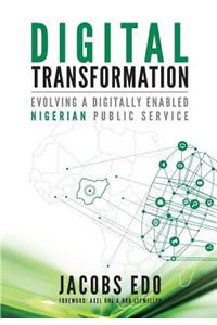 Digital Transformation - Evolving a Digitally Enabled Nigerian Public Service