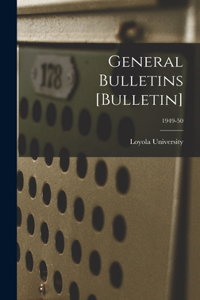 General Bulletins [Bulletin]; 1949-50