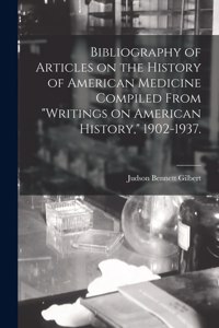 Bibliography of Articles on the History of American Medicine Compiled From 