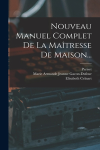 Nouveau Manuel Complet De La Maîtresse De Maison...