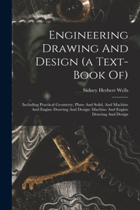Engineering Drawing And Design (a Text-book Of)