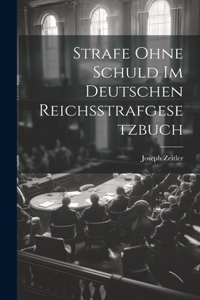 Strafe Ohne Schuld Im Deutschen Reichsstrafgesetzbuch