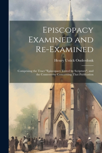 Episcopacy Examined and Re-Examined