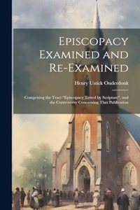 Episcopacy Examined and Re-Examined