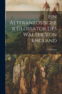Altfranzosischer Glossator des Walter von England