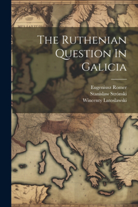 The Ruthenian Question In Galicia