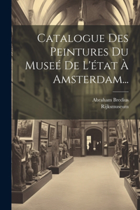 Catalogue Des Peintures Du Museé De L'état À Amsterdam...