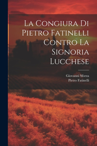 Congiura Di Pietro Fatinelli Contro La Signoria Lucchese