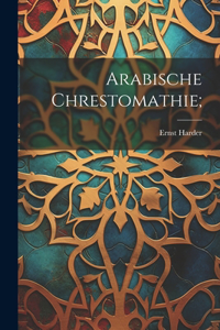 Arabische Chrestomathie;