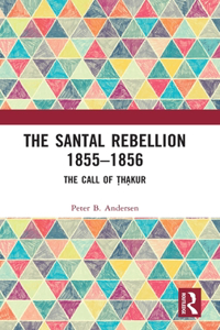 Santal Rebellion 1855-1856: The Call of Thakur