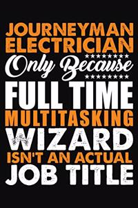 Journeyman Electrician Only Because Full Time Multitasking Wizard Isnt An Actual Job Title